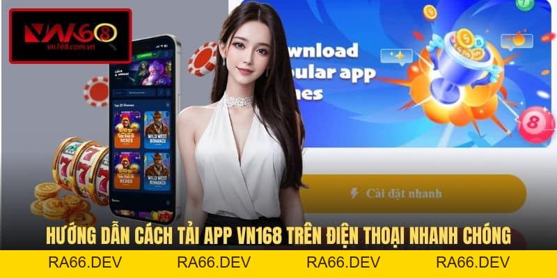 Tải App VN168 - Hướng Dẫn Cài Đặt Nhanh Trên Điện Thoại - RA66.DEV