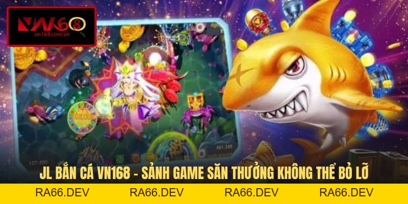 Bắn Cá VN168 - Sân Chơi Săn Thưởng Trực Tuyến Độc Đáo - RA66.DEV