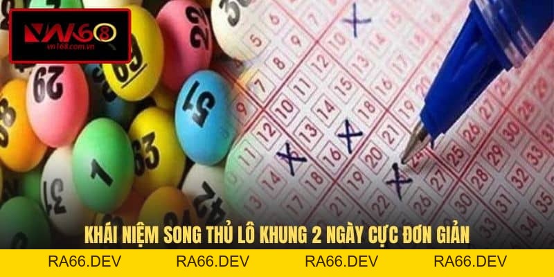 Song Thủ Lô Khung 2 Ngày - Mẹo Nuôi Tăng Cơ Hội Trúng Thưởng - RA66.DEV