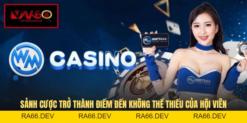 WM Casino - Sảnh Cược Hấp Dẫn Không Thể Bỏ Qua Tại VN168 - RA66.DEV