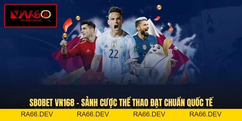 Thể Thao VN168 - Sân Chơi Giải Trí Đẳng Cấp Không Nên Bỏ Lỡ - RA66.DEV