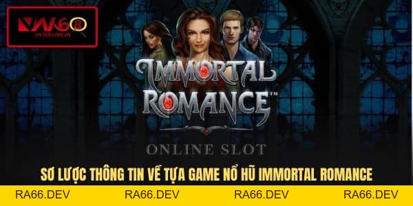Nổ Hũ Immortal Romance - Khám Phá Siêu Phẩm Nổ Hũ Mới 2026 - RA66.DEV
