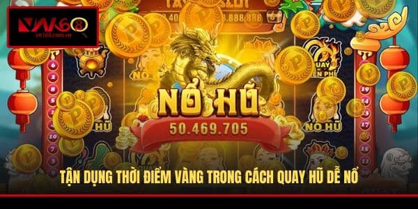 Cách Quay Hũ Dễ Nổ - Chiến Lược Hiệu Quả Cho Người Mới Tại VN168 - RA66.DEV