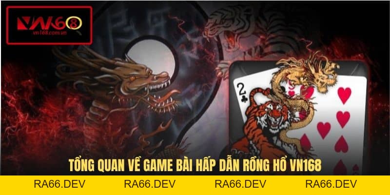 Rồng Hổ VN168 - Game Bài Thú Vị Săn Thưởng Cực Đã - RA66.DEV
