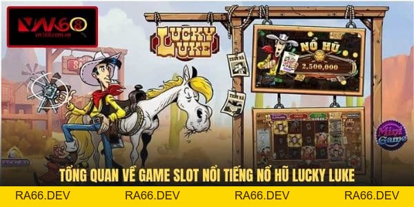 Nổ Hũ Lucky Luke VN168 - Chủ Đề Slot Game Độc Đáo Hấp Dẫn - RA66.DEV