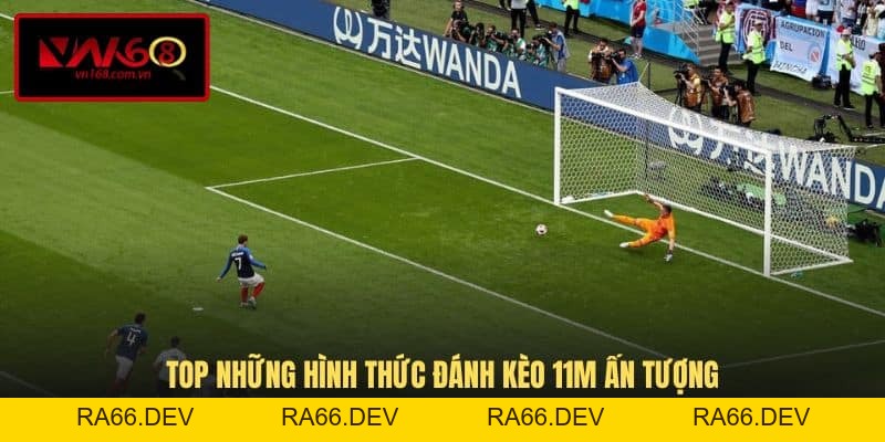 Kèo Phạt Đền - Tips Đánh Kèo 11m Bởi Chuyên Gia - RA66.DEV