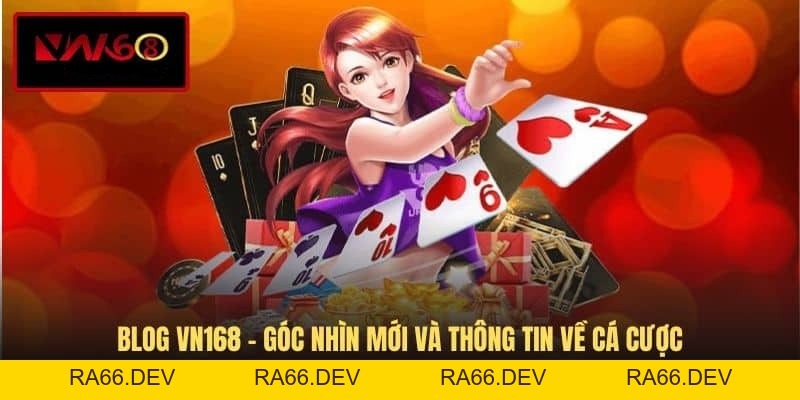 Blog VN168 - Góc Nhìn Mới Và Thông Tin Về Cá Cược - RA66.DEV