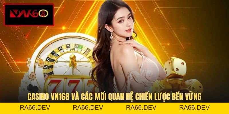 Casino VN168 - Sảnh Game Đổi Thưởng Đẳng Cấp Châu Âu - RA66.DEV