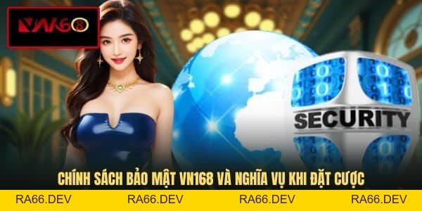 Chính Sách Bảo Mật VN168 - Nội Dung Chi Tiết Cần Nắm - RA66.DEV