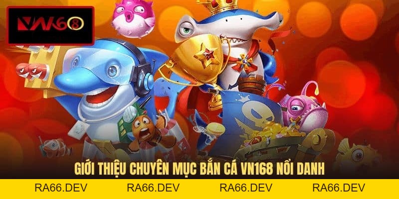 Bắn Cá VN168 - Sân Chơi Săn Thưởng Trực Tuyến Độc Đáo - RA66.DEV