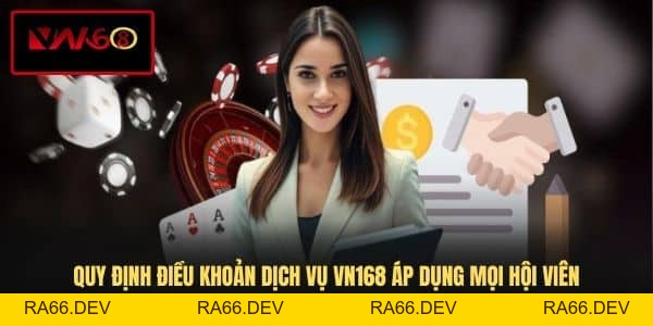 Điều Khoản Dịch Vụ VN168 - Tổng Hợp Quy Tắc Tham Gia - RA66.DEV