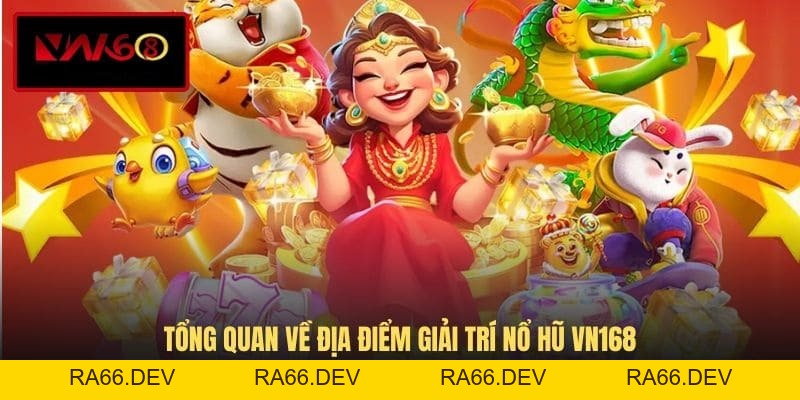 Nổ Hũ VN168 Mở Ra Thế Giới Slot Game Đẳng Cấp Và Sôi Động - RA66.DEV